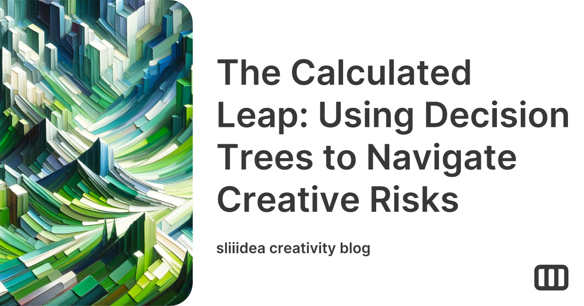 Using Decision Trees for Creative Risk-Taking | Creativity Blog by sliiidea